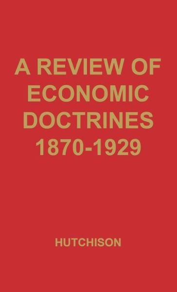 A Review of Economic Doctrines, 1870-1929 - T. W. Hutchison - Bücher - ABC-CLIO - 9780837176376 - 20. Februar 1975