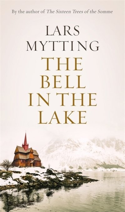 Cover for Lars Mytting · The Bell in the Lake: The Sister Bells Trilogy Vol. 1: The Times Historical Fiction Book of the Month (Inbunden Bok) (2020)