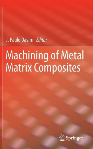 Cover for J Paulo Davim · Machining of Metal Matrix Composites (Gebundenes Buch) (2011)