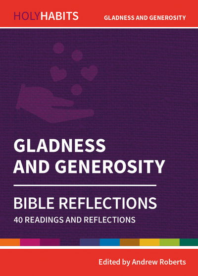 Cover for Holy Habits Bible Reflections: Gladness and Generosity: 40 readings and reflections - Holy Habits Bible Reflections (Paperback Book) (2020)