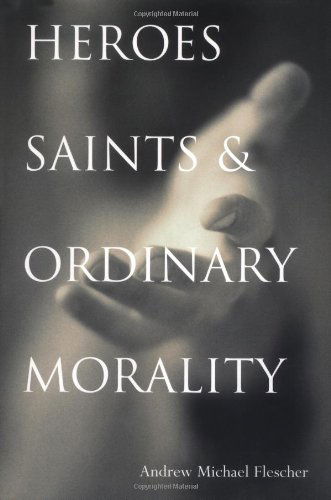 Cover for Andrew Michael Flescher · Heroes, Saints, and Ordinary Morality - Moral Traditions series (Hardcover Book) (2003)