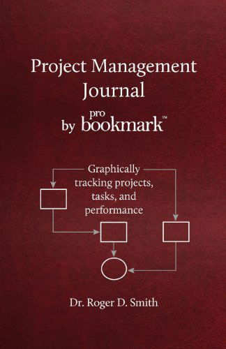 Cover for Roger D Smith · Project Management Journal by Probookmark: Graphically Tracking Projects, Tasks, and Performance (Paperback Book) (2012)