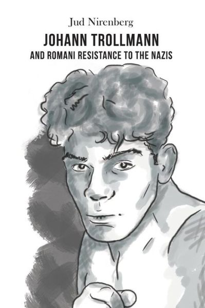 Cover for Jud Nirenberg · Johann Trollmann and Romani Resistance to the Nazis (Paperback Book) (2016)