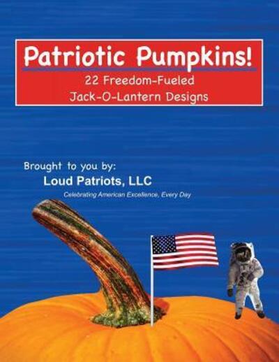 Cover for Loud Patiots · Patriotic Pumpkims! (Paperback Book) (2018)