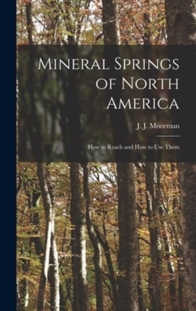 Cover for J J (John Jennings) 1802- Moorman · Mineral Springs of North America [microform] (Gebundenes Buch) (2021)