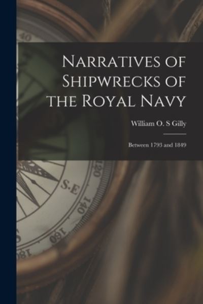 Cover for William O S Gilly · Narratives of Shipwrecks of the Royal Navy [microform] (Pocketbok) (2021)