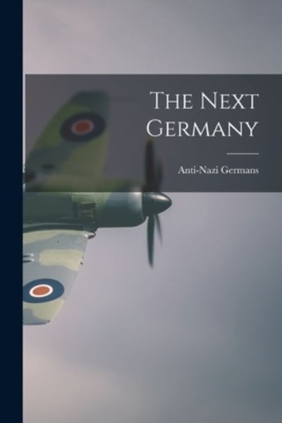 Cover for Anti-Nazi Germans · The Next Germany (Paperback Book) (2021)