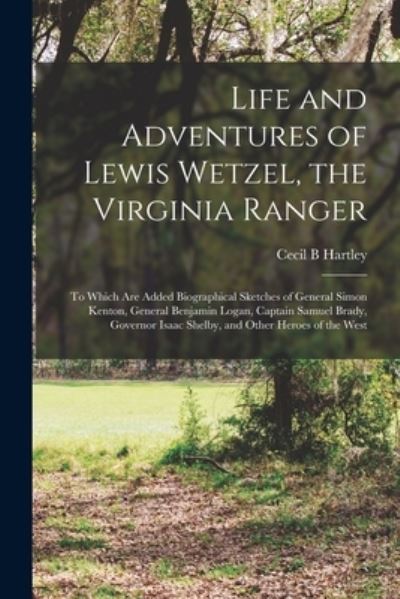 Cover for Cecil B Hartley · Life and Adventures of Lewis Wetzel, the Virginia Ranger (Paperback Bog) (2021)