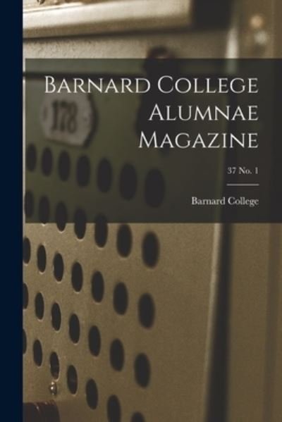 Cover for Barnard College · Barnard College Alumnae Magazine; 37 No. 1 (Paperback Book) (2021)