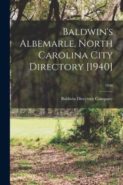 Cover for Baldwin Directory Company · Baldwin's Albemarle, North Carolina City Directory [1940]; 1940 (Paperback Book) (2021)