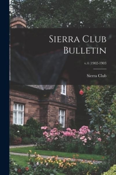 Cover for Sierra Club · Sierra Club Bulletin; v.4 (1902-1903 (Taschenbuch) (2021)