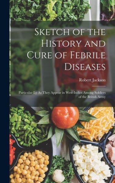 Cover for Robert Jackson · Sketch of the History and Cure of Febrile Diseases (Book) (2022)