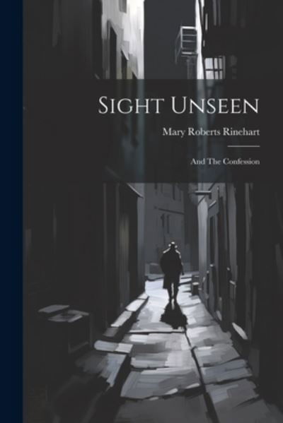 Sight Unseen - Mary Roberts Rinehart - Livros - Creative Media Partners, LLC - 9781021314376 - 18 de julho de 2023