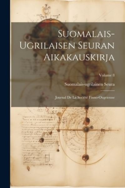 Cover for Suomalais-Ugrilainen Seura · Suomalais-Ugrilaisen Seuran Aikakauskirja (Book) (2023)