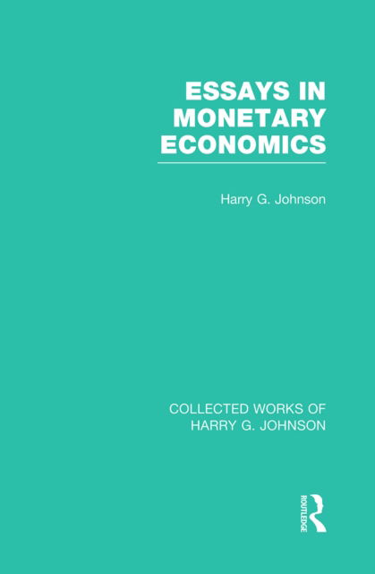 Cover for Harry Johnson · Essays in Monetary Economics (Collected Works of Harry Johnson) - Collected Works of Harry G. Johnson (Taschenbuch) (2022)