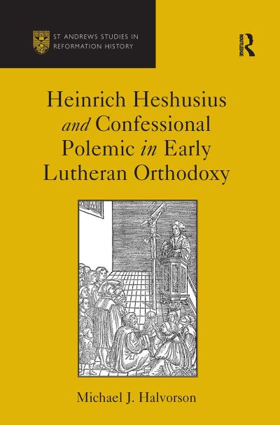 Michael J. Halvorson · Heinrich Heshusius and Confessional Polemic in Early Lutheran Orthodoxy (Paperback Book) [size L] (2024)