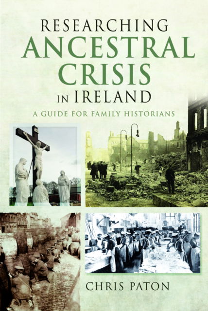 Cover for Chris Paton · Researching Ancestral Crisis in Ireland: A Guide for Family Historians (Paperback Book) (2025)