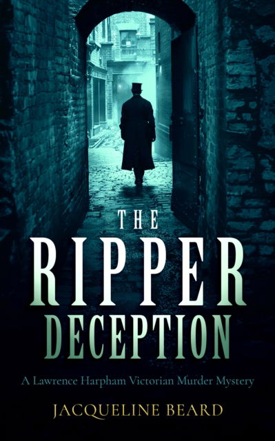 Cover for Jacqueline Beard · The Ripper Deception: A page-turning Victorian murder mystery with a twist you won't see coming - Lawrence Harpham (Paperback Book) (2025)