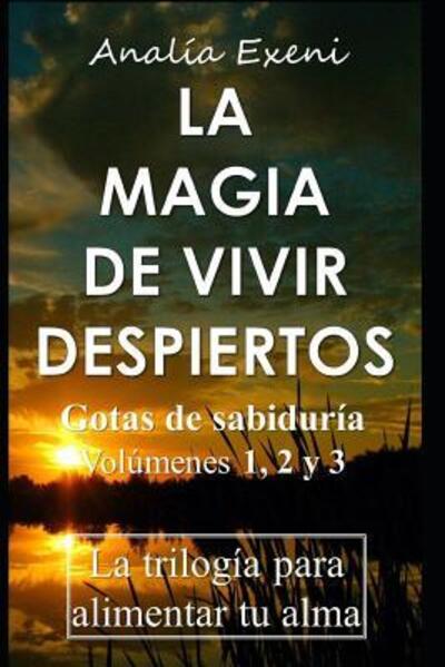 La Magia De Vivir Despiertos - Analía Exeni - Books - Independently Published - 9781072185376 - June 27, 2019