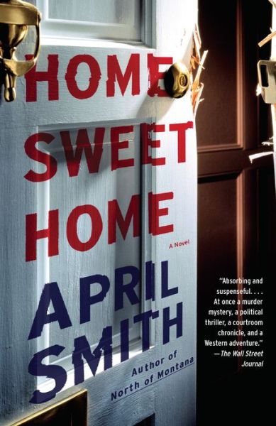 Cover for April Smith · Home Sweet Home: A novel (Paperback Book) (2017)