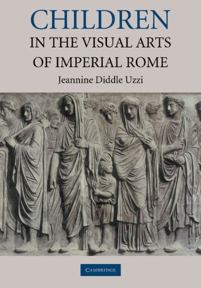 Cover for Uzzi, Jeannine Diddle (Whitman College, Washington) · Children in the Visual Arts of Imperial Rome (Pocketbok) (2011)