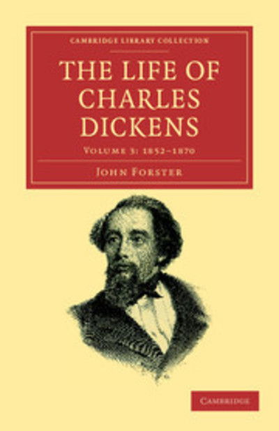 Cover for John Forster · The Life of Charles Dickens - Cambridge Library Collection - Literary  Studies (Taschenbuch) (2011)