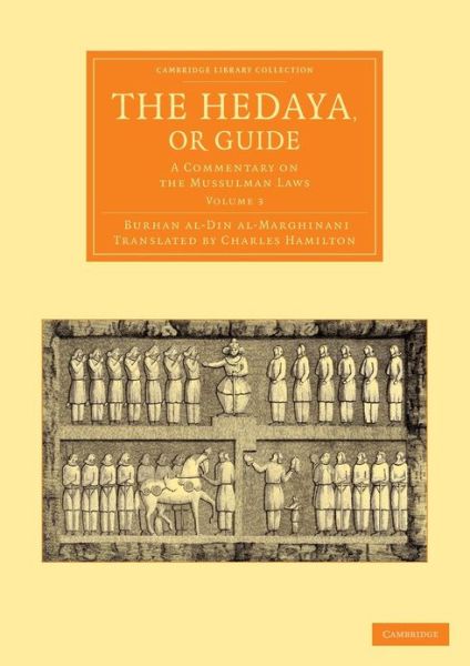 Cover for Burhan al-Din al-Marghinani · The Hedaya, or Guide: A Commentary on the Mussulman Laws - Cambridge Library Collection - Perspectives from the Royal Asiatic Society (Paperback Book) (2013)