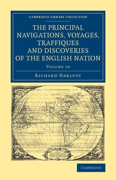 Cover for Richard Hakluyt · The Principal Navigations Voyages Traffiques and Discoveries of the English Nation - Cambridge Library Collection - Maritime Exploration (Taschenbuch) (2014)