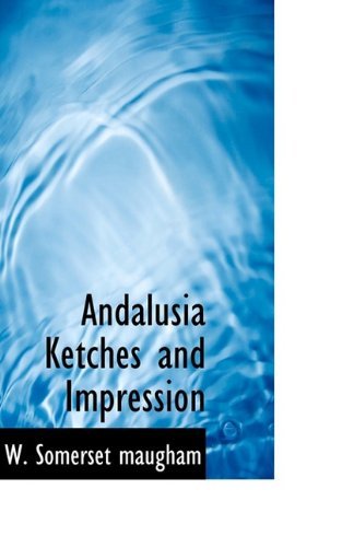Cover for W. Somerset Maugham · Andalusia Ketches and Impression (Paperback Book) (2009)