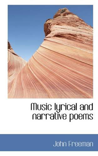 Music Lyrical and Narrative Poems - John Freeman - Książki - BiblioLife - 9781110696376 - 4 czerwca 2009