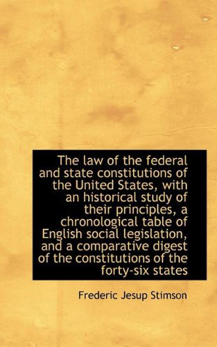 Cover for Frederic Jesup Stimson · The Law of the Federal and State Constitutions of the United States, with an Historical Study (Paperback Book) (2009)