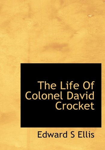 Cover for Edward S Ellis · The Life of Colonel David Crocket (Hardcover Book) (2009)