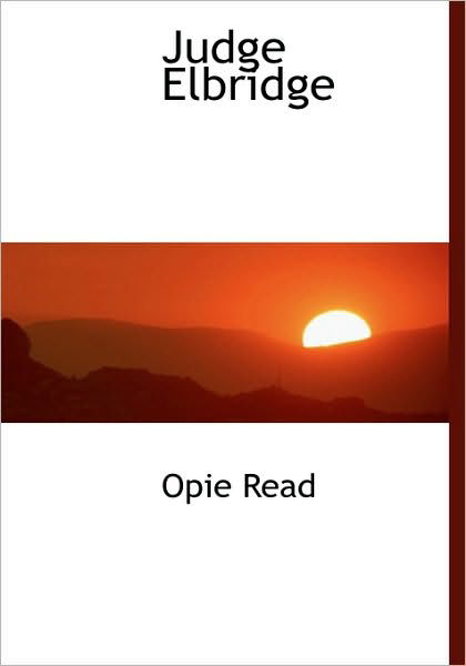 Cover for Opie Read · Judge Elbridge (Innbunden bok) (2009)