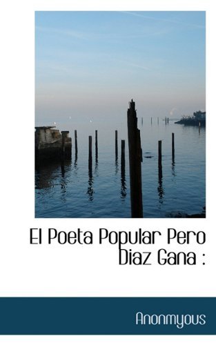 El Poeta Popular Pero Diaz Gana - Anonmyous - Books - BiblioLife - 9781117572376 - November 25, 2009