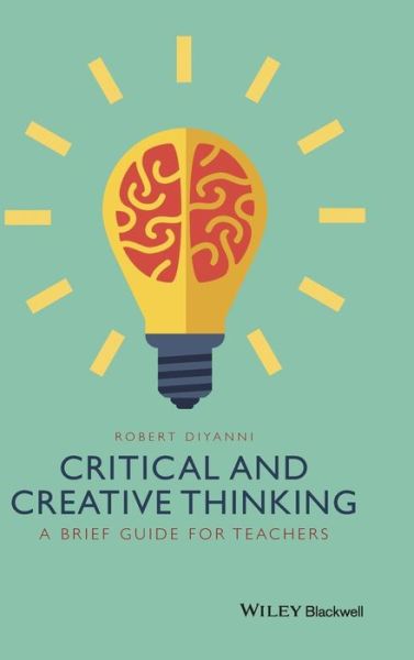Cover for Robert DiYanni · Critical and Creative Thinking: A Brief Guide for Teachers (Hardcover Book) (2015)