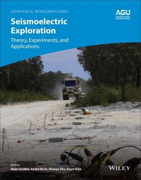 Cover for N Grobbe · Seismoelectric Exploration: Theory, Experiments, and Applications - Geophysical Monograph Series (Hardcover bog) (2020)
