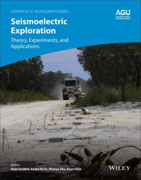 Cover for N Grobbe · Seismoelectric Exploration: Theory, Experiments, and Applications - Geophysical Monograph Series (Hardcover bog) (2020)