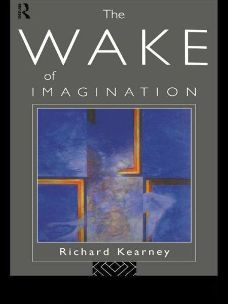 Cover for Richard Kearney · The Wake of Imagination (Hardcover Book) (2016)