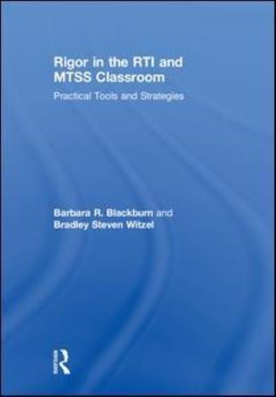 Cover for Blackburn, Barbara R. (Blackburn Consulting Group, USA) · Rigor in the RTI and MTSS Classroom: Practical Tools and Strategies (Innbunden bok) (2018)