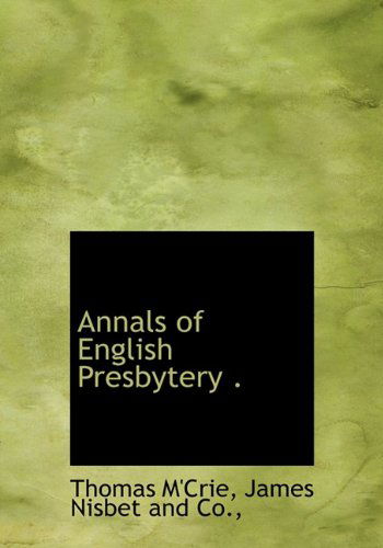 Cover for Thomas M'crie · Annals of English Presbytery . (Hardcover Book) (2010)