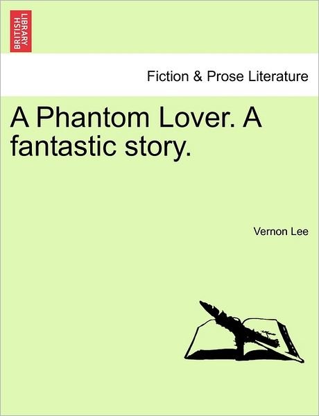 Cover for Vernon Lee · A Phantom Lover. a Fantastic Story. (Paperback Bog) (2011)