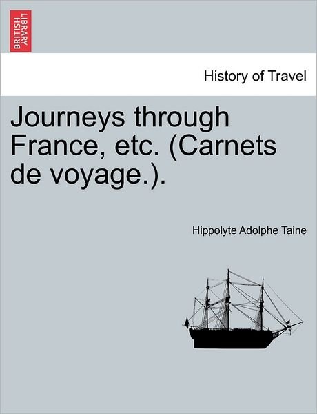 Cover for Hippolyte Aldophe Taine · Journeys Through France, Etc. (Carnets De Voyage.). (Pocketbok) (2011)