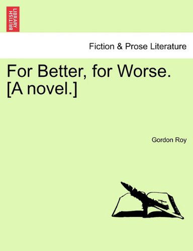 Cover for Gordon Roy · For Better, for Worse. [a Novel.] (Paperback Book) (2011)