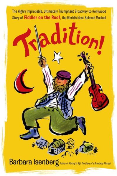 Cover for Barbara Isenberg · Tradition!: The Highly Improbable, Ultimately Triumphant Broadway-To-Hollywood Story of Fiddler on the Roof, the World's Most Beloved Musical (Paperback Book) (2015)