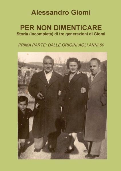 Per Non Dimenticare - Alessandro Giomi - Libros - lulu.com - 9781291735376 - 27 de abril de 2014