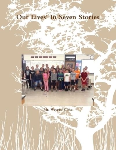 Cover for Weyers Class · Our Lives' in Seven Stories (Book) (2013)