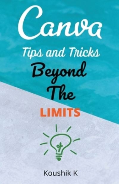 Cover for Koushik K · Canva Tips and Tricks Beyond The Limits (Pocketbok) (2020)