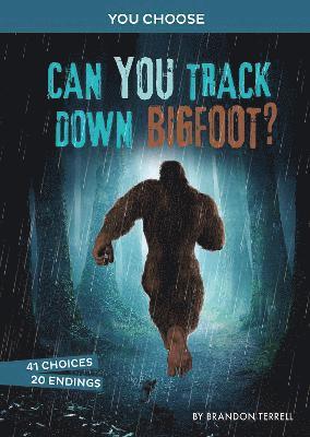Can You Track Down Bigfoot?: An Interactive Monster Hunt - You Choose: Monster Hunter - Brandon Terrell - Books - Capstone Global Library Ltd - 9781398234376 - June 23, 2022