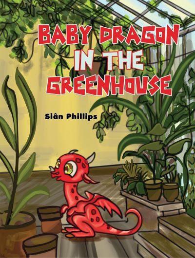 Cover for Sian Phillips · Baby Dragon in the Greenhouse (Paperback Book) (2023)