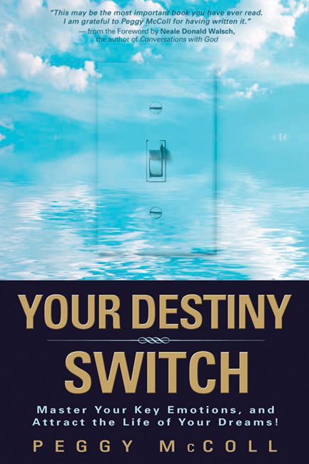 Cover for Peggy Mccoll · Your Destiny Switch: Master Your Key Emotions, and Attract the Life of Your Dreams (Paperback Bog) (2008)